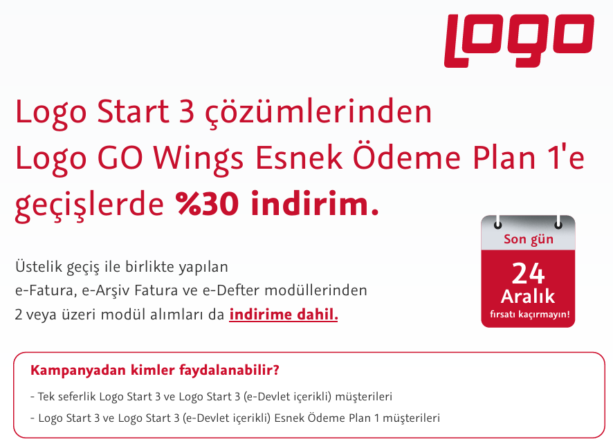 Logo Start  çözümlerinden  Logo GO Wings Esnek Ödeme Plan 1'e  geçişlerde % 30 indirim. 