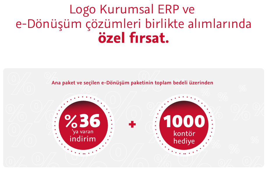 Logo Kurumsal ERP ve  e-Dönüşüm çözümleri birlikte alımlarında  özel fırsat.